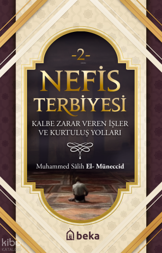 Nefis Terbiyesi 2 - Kalbe Zarar Veren İşler ve Kurtuluş Yolları