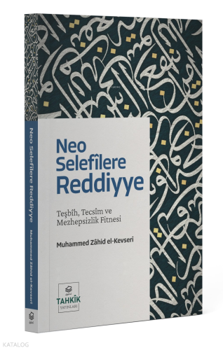 Neo Selefilere Reddiye;Teşbîh, Tecsîm ve Mezhepsizlik Fitnesi - Tahkîk