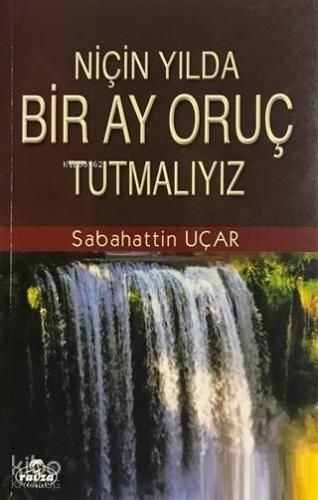 Niçin Yılda Bir Ay Oruç Tutmalıyız? - Ravza Yayınları - Selamkitap.com