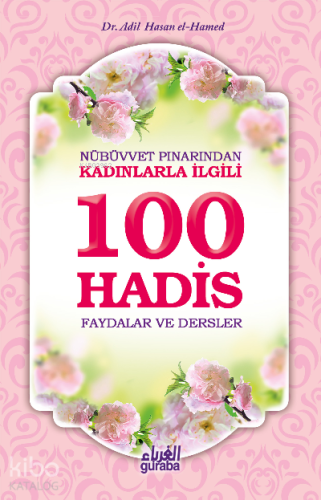 Nübüvvet Pınarından Kadınlarla İlgili 100 Hadis Faydalar ve Dersler
