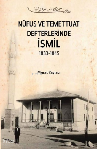 Nüfus ve Temettuat Defterlerinde İsmil 1833 - 1845 - Kitap Dünyası - S