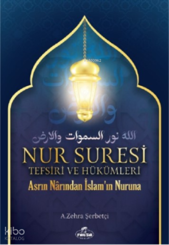 Nur Suresi Tefsiri Ve Hükümleri Asrın Narından İslam'ın Nuruna - Ravza