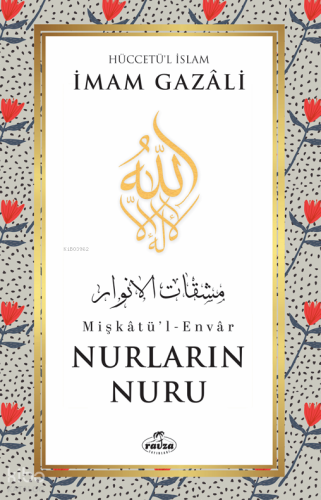 Nurların Nuru;Mişkâtü’l-Envâr - Ravza Yayınları - Selamkitap.com'da