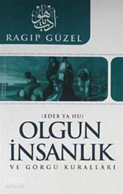 Olgun İnsanlık ve Görgü Kuralları; Edeb Ya Hu - Çelik Yayınevi - Selam