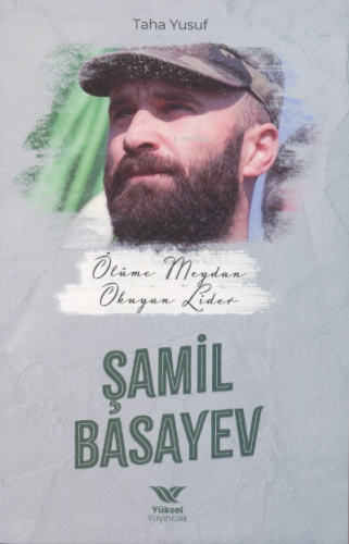 Ölüme Meydan Okuyan Lider Şamil Basayev - Yüksel Yayıncılık - Selamkit