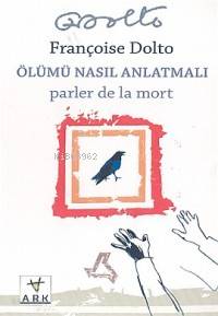 Ölümü Nasıl Anlatmalı - Ark Kitapları - Selamkitap.com'da
