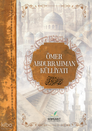 Ömer Abdurrahman Külliyatı - Murabit Yayınları - Selamkitap.com'da