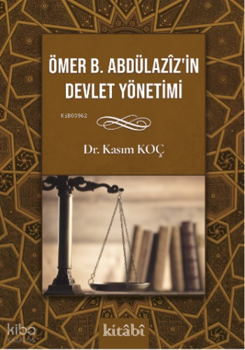 Ömer bin Abdülaziz'in Devlet Yönetimi Ömer bin Abdülaziz'in Devlet Yönetimi