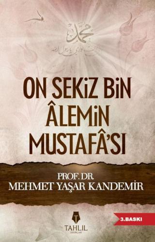 On Sekiz Bin Alemin Mustafa'sı - Tahlil Yayınları - Selamkitap.com'da