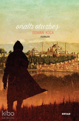 Onaltı Otuzbeş - Beyan Yayınları - Selamkitap.com'da