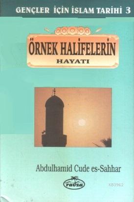 Örnek Halifelerin Hayatı; Gençler İçin İslam Tarihi 3 - Ravza Yayınlar