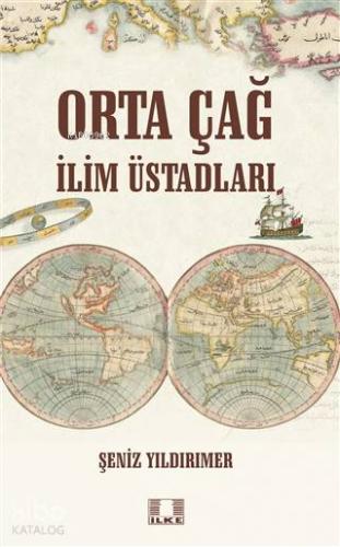 Orta Çağ İlim Üstadları - İlke Yayıncılık - Selamkitap.com'da