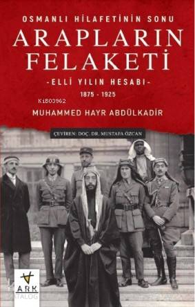 Osmanlı Hilafetinin Sonu Arapların Felaketi; Elli Yılın Hesabı – 1875 