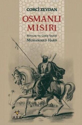 Osmanlı Mısırı; Notlar ve Giriş Yazısı Muhammed Harb - Ark Kitapları -