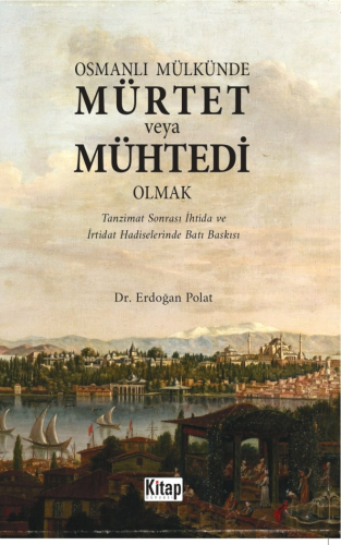 Osmanlı Mülkünde Mürtet veya Mühtedi Olmak - Kitap Dünyası - Selamkita