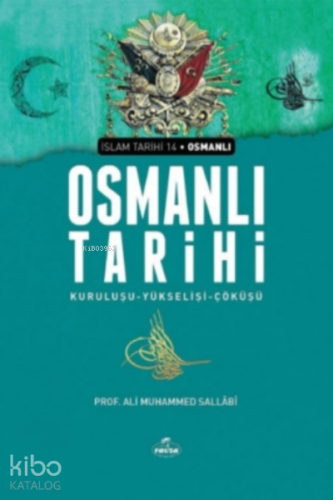 Osmanlı Tarihi;Kuruluşu-Yükselişi-Çöküşü