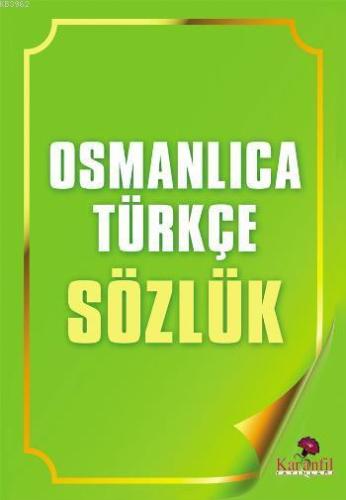 Osmanlıca Türkçe Sözlük - Karanfil Yayınları - Selamkitap.com'da