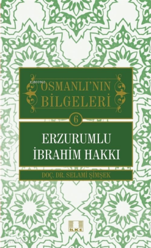 Osmanlı'nın Bilgeleri 6: Erzurumlu İbrahim Hakkı - İlke Yayıncılık - S