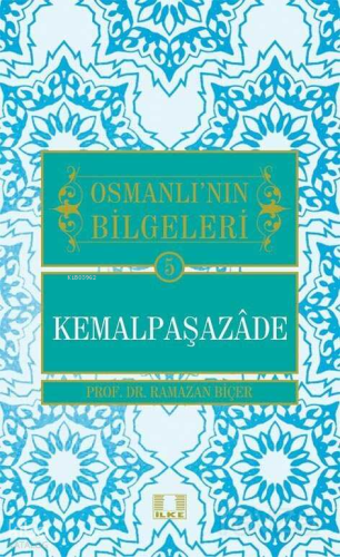 Osmanlı'nın Bilgeleri - Kemalpaşazade - İlke Yayıncılık - Selamkitap.c