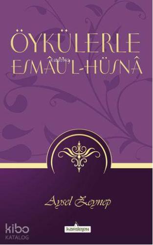 Öykülerle Esmaü'l Hüsna - Kardelen Yayınları - Selamkitap.com'da
