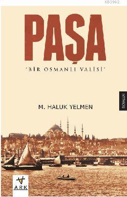 Paşa: Bir Osmanlı Valisi - Ark Kitapları - Selamkitap.com'da