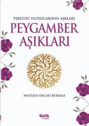 Peygamber Aşıkları; Yeryüzü Yıldızlarının Aşkları - Çelik Yayınevi - S