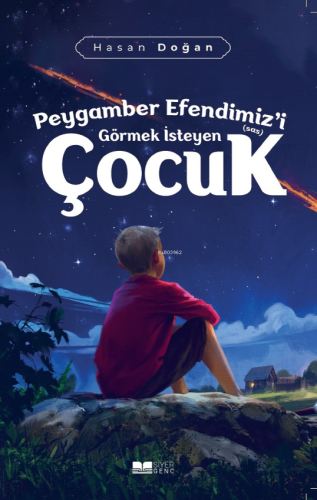 Peygamber Efendimiz'i (sas) Görmek İsteyen Çocuk - Siyer Yayınları - S