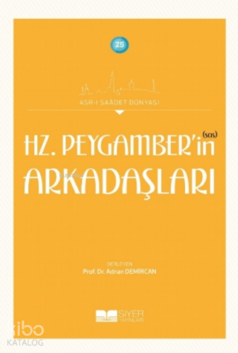 Hz. Peygamber'in (sas) Arkadaşları - Siyer Akademi - Selamkitap.com'da