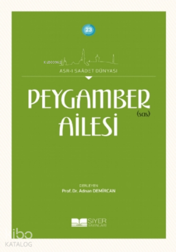 Peygamber sas Ailesi;Asrı Saadet Dünyası 23 - Siyer Akademi - Selamkit