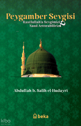 Peygamber Sevgisi - Rasulullah'a Sevgimizi Nasıl Arttırabiliriz? - Bek