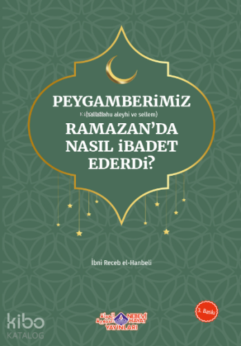 Peygamberimiz Ramazan'Da Nasıl İbadet Ederdi - Nebevi Hayat Yayınları 