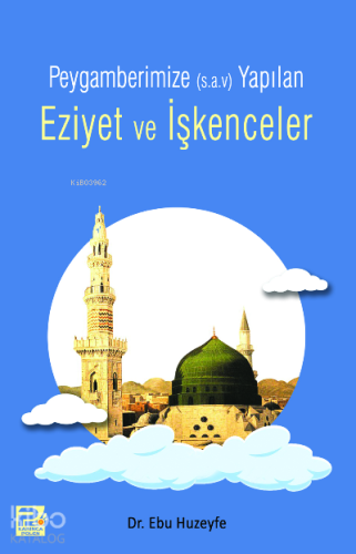 Peygamberimize Yapılan Eziyet ve İşkenceler - Karınca & Polen Yayınlar