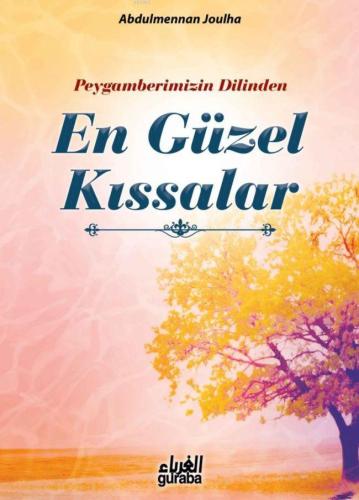 Peygamberimizin Dilinden En Güzel Kıssalar - Guraba Yayınları - Selamk