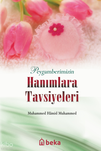 Peygamberimizin Hanımlara Tavsiyeleri - Beka Yayınları - Selamkitap.co