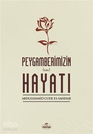 Peygamberimizin Hayatı - Ravza Yayınları - Selamkitap.com'da