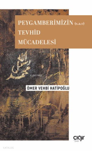Peygamberimizin (s.a.v) Tevhid Mücadelesi - Çığır Yayınları - Selamkit