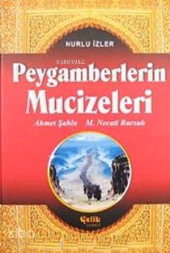 Peygamberlerin Mucizeleri; Nurlu İzler - Çelik Yayınevi - Selamkitap.c