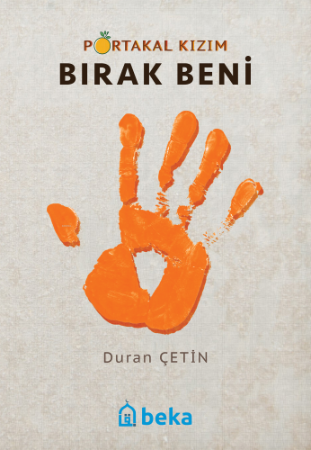 Portakal Kızım - Bırak Beni - Beka Yayınları - Selamkitap.com'da