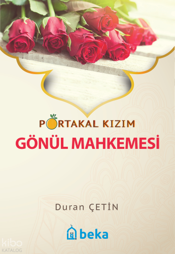 Portakal Kızım - Gönül Mahkemesi - Beka Yayınları - Selamkitap.com'da