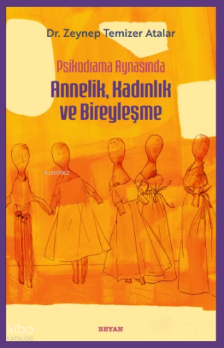 Psikodrama Aynasında Annelik, Kadınlık ve Bireyleşme - Beyan Yayınları
