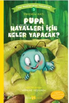 Pupa Hayalleri İçin Neler Yapacak?; Can Dostlarımızı Tanıyalım 5