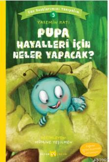 Pupa Hayalleri İçin Neler Yapacak?; Can Dostlarımızı Tanıyalım 5 - Bey