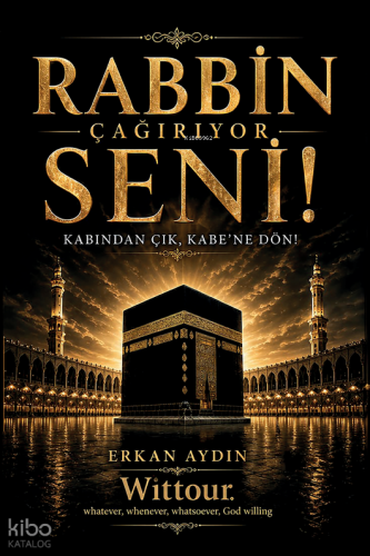 Rabbin Çağırıyor Seni!;Kabından Çık, Kabe’ne Dön! - Ravza Yayınları - 