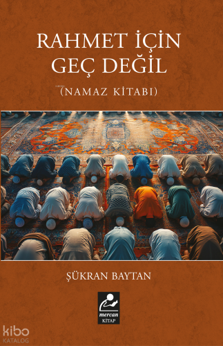 Rahmet İçin Geç Değil (Namaz Kitabı) - Mercan Kitap - Selamkitap.com'd