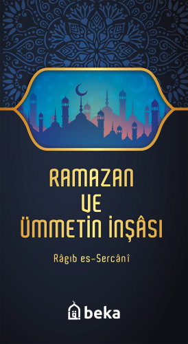 Ramazan ve Ümmetin İnşası - Beka Yayınları - Selamkitap.com'da