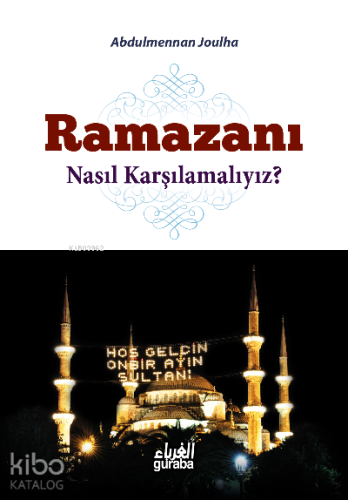 Ramazanı Nasıl Karşılamalıyız ? - Guraba Yayınları - Selamkitap.com'da