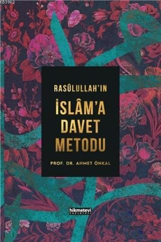 Rasulullah'ın İslam'a Davet Metodu - Hikmet Evi Yayınları - Selamkitap