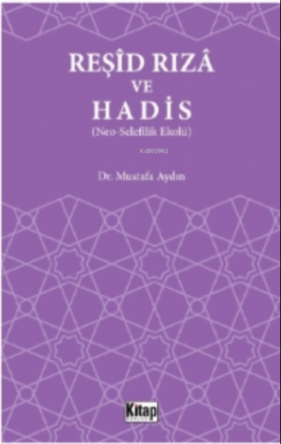 Reşid Rıza Ve Hadis (Neo – Selefilik Ekolü) - Kitap Dünyası - Selamkit