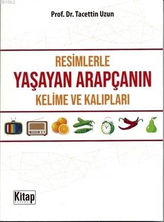 Resimlerle Yaşayan Arapçanın Kelime ve Kalıpları - Kitap Dünyası - Sel