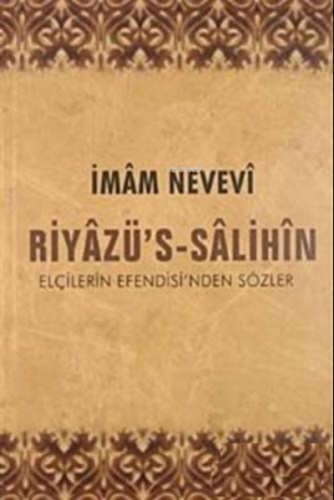 Riyazüs Salihin;Elçilerin Efendisinden Sözler - Konevi Yayınları - Sel
